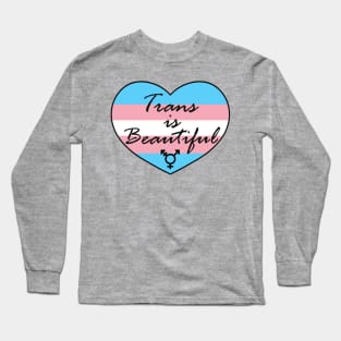 Trans is Beautiful Long Sleeve T-Shirt